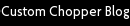 Custom Chopper Blog